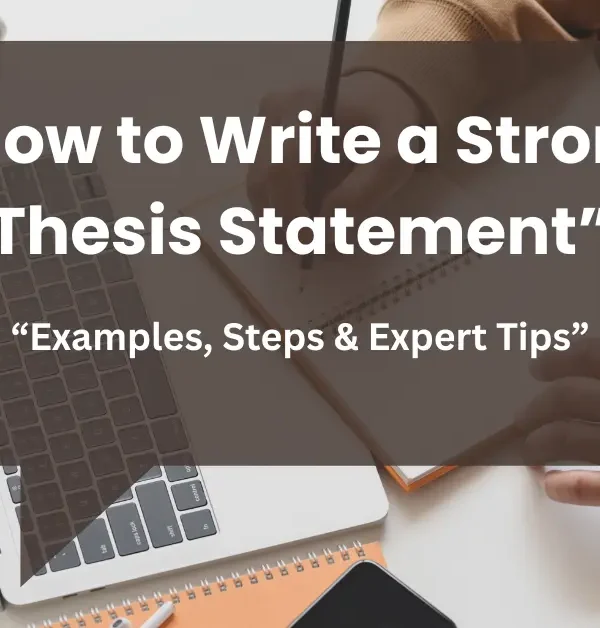 How to Write a Strong Thesis Statement (With Clear Examples and Expert Tips)